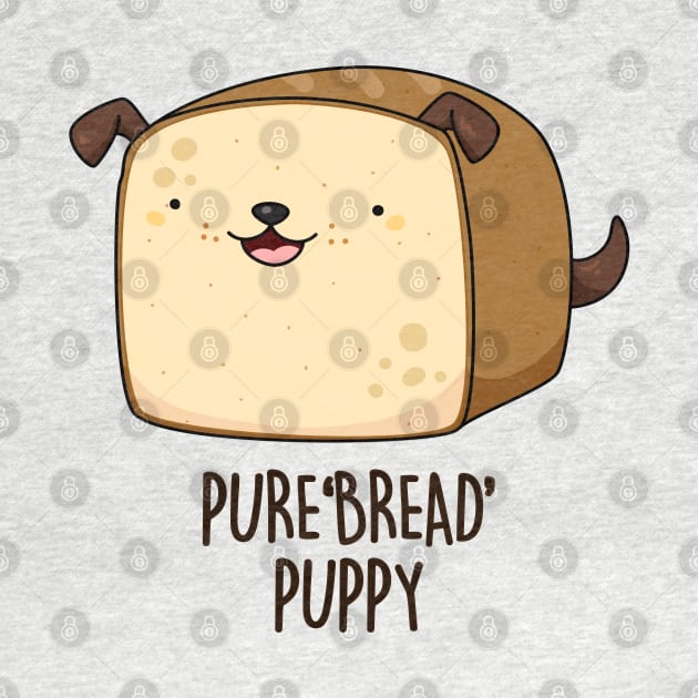 Pure Bread Puppy Cute Funny Puppy Pun by punnybone